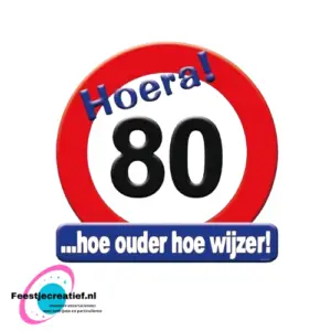 Deurbord/verkeersbord "Hoera! 80 ...hoe ouder hoe wijzer!"