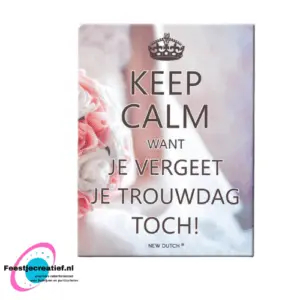 Tegel "Keep calm want je vergeet je trouwdag toch!", 16x12cm